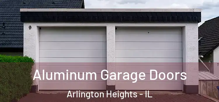  Aluminum Garage Doors Arlington Heights - IL