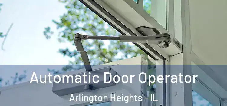 Automatic Door Operator Arlington Heights - IL