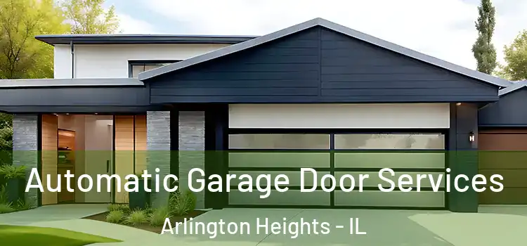  Automatic Garage Door Services Arlington Heights - IL