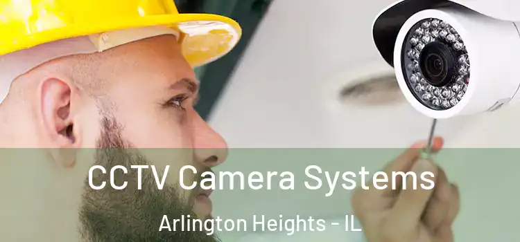 CCTV Camera Systems Arlington Heights - IL