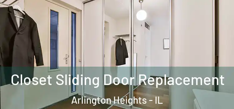 Closet Sliding Door Replacement Arlington Heights - IL