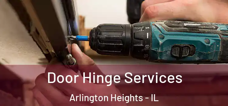 Door Hinge Services Arlington Heights - IL