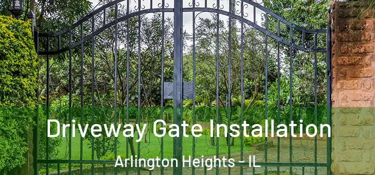  Driveway Gate Installation Arlington Heights - IL