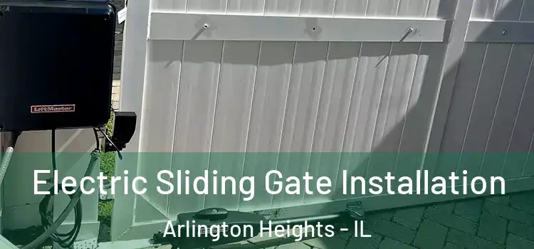 Electric Sliding Gate Installation Arlington Heights - IL