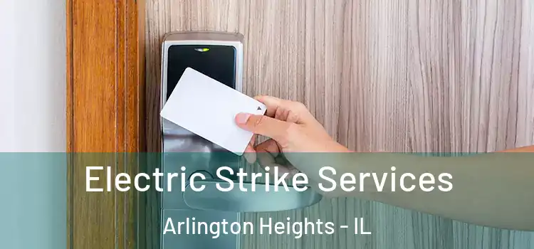  Electric Strike Services Arlington Heights - IL