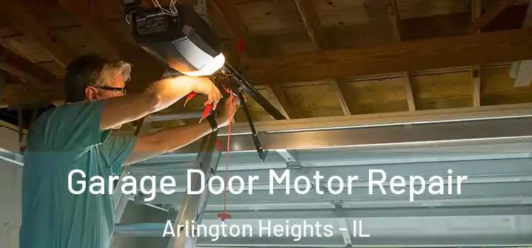  Garage Door Motor Repair Arlington Heights - IL