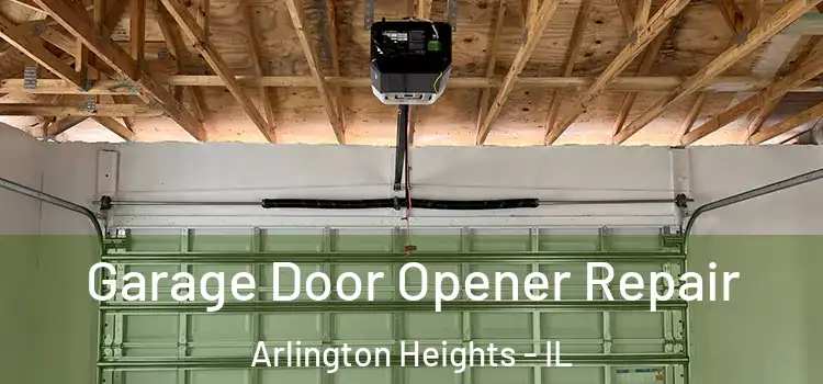  Garage Door Opener Repair Arlington Heights - IL