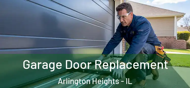  Garage Door Replacement Arlington Heights - IL