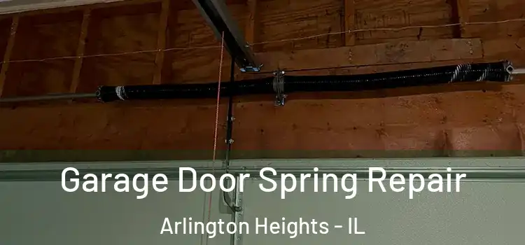  Garage Door Spring Repair Arlington Heights - IL