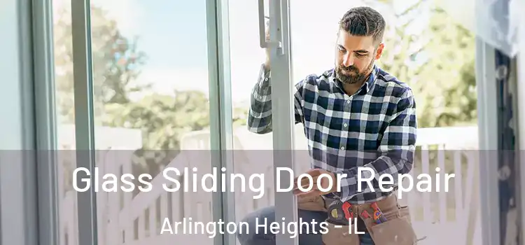 Glass Sliding Door Repair Arlington Heights - IL