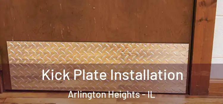 Kick Plate Installation Arlington Heights - IL