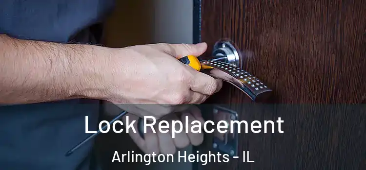 Lock Replacement Arlington Heights - IL