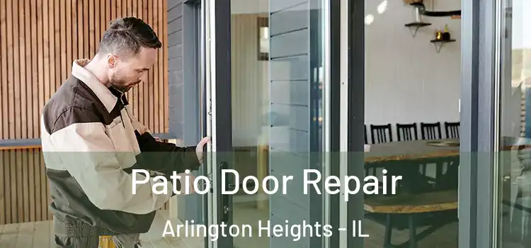 Patio Door Repair Arlington Heights - IL