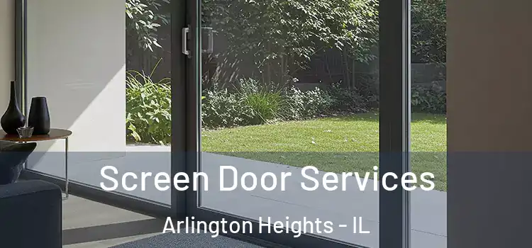  Screen Door Services Arlington Heights - IL