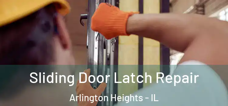 Sliding Door Latch Repair Arlington Heights - IL