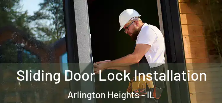Sliding Door Lock Installation Arlington Heights - IL