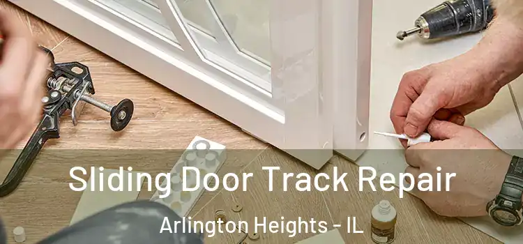 Sliding Door Track Repair Arlington Heights - IL