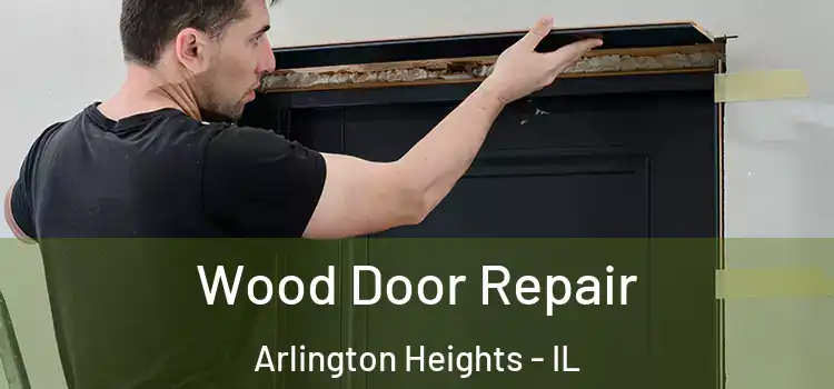 Wood Door Repair Arlington Heights - IL